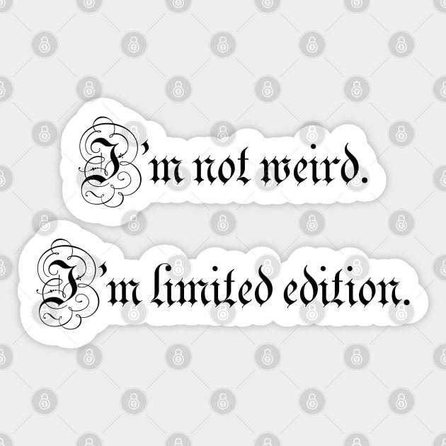 I’m not weird. I’m limited edition. Sticker by ElviraDraat